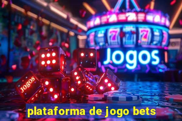 plataforma de jogo bets